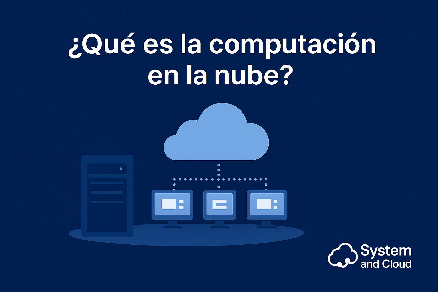 Computación en la nube – servidores y servicios cloud conectando empresas y usuarios – System and Cloud.